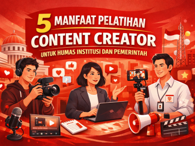 5 Manfaat Pelatihan Content Creator untuk Humas Institusi dan Pemerintah
