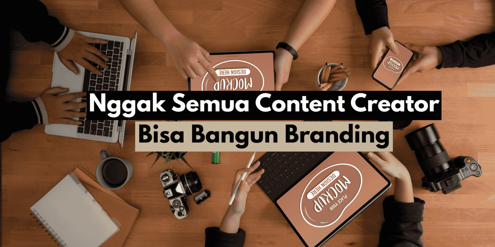 Nggak Semua Content Creator Bisa Bangun Branding