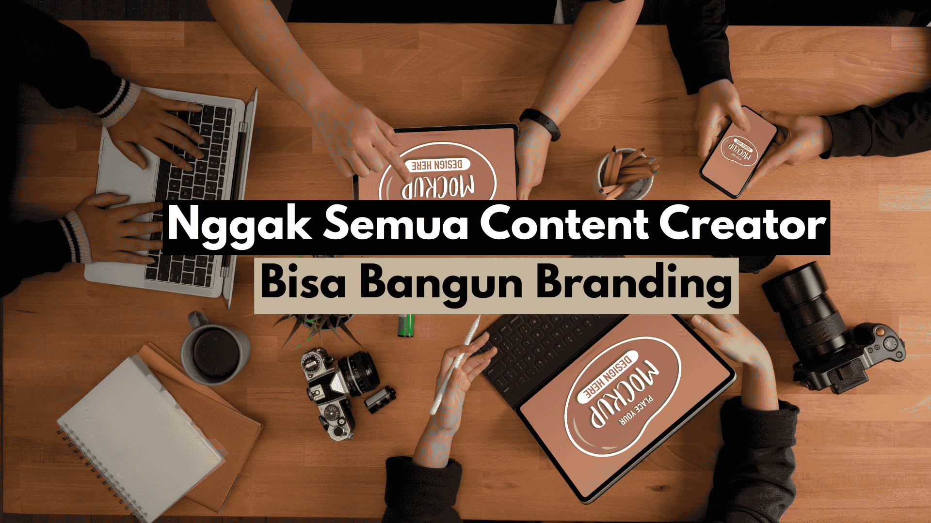 Nggak Semua Content Creator Bisa Bangun Branding