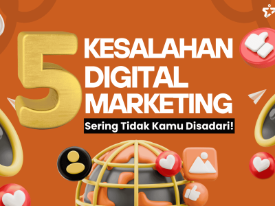 5 Kesalahan Umum dalam Digital Marketing yang Sering Tidak Disadari