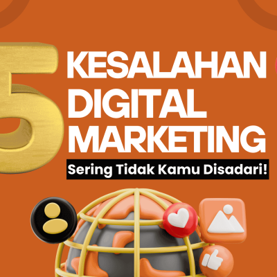 5 Kesalahan Umum dalam Digital Marketing yang Sering Tidak Disadari