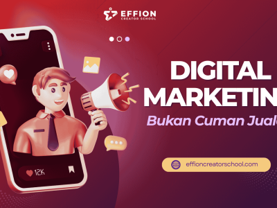 Digital Marketing Itu Bukan Soal Jualan, Tapi Soal Ini!