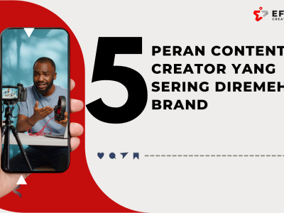 Peran Content Creator yang Sering Diremehkan Brand