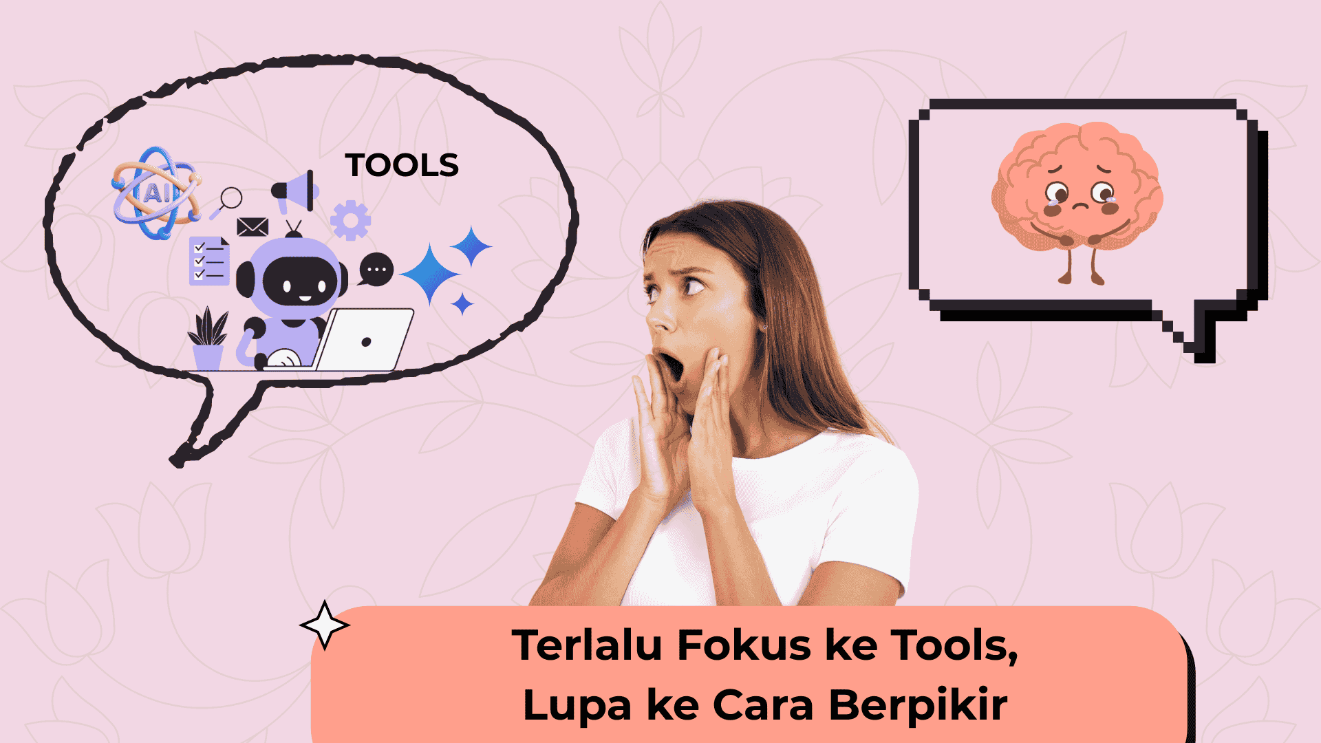 Terlalu Fokus ke Tools, Lupa ke Cara Berpikir