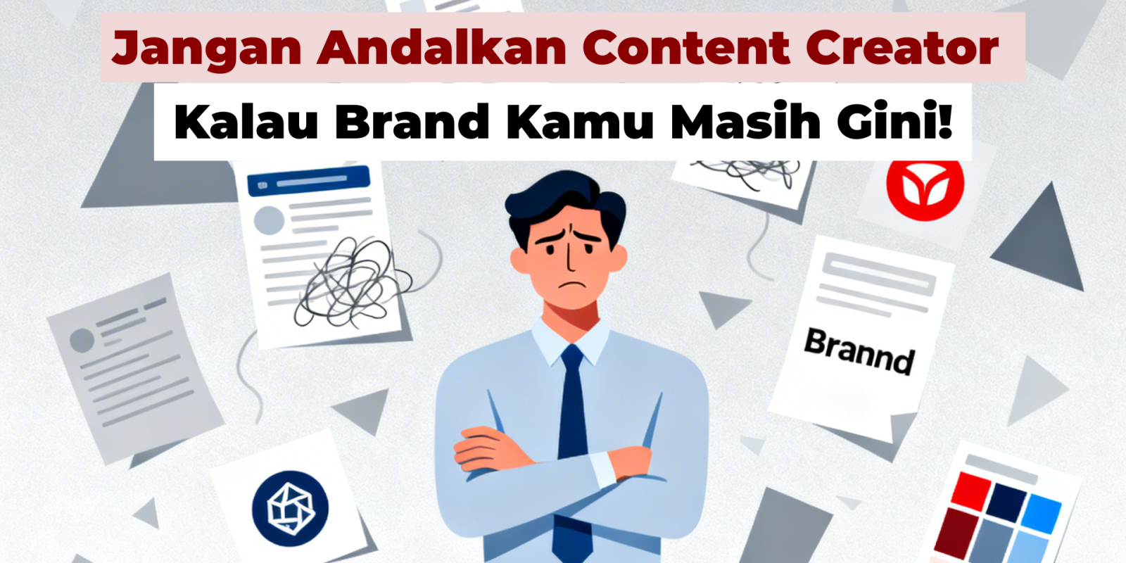 Jangan Andalkan Content Creator Kalau Brand Kamu Masih Gini