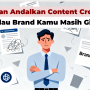 Jangan Andalkan Content Creator Kalau Brand Kamu Masih Gini