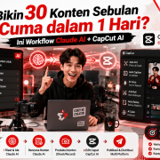 Bikin 30 Konten Sebulan Cuma dalam 1 Hari? Ini Workflow Claude AI + CapCut AI