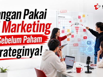 Jangan Pakai AI Marketing Sebelum Paham Strateginya