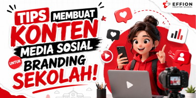 Tips Membuat Konten Media Sosial untuk Branding Sekolah