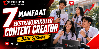 7 Manfaat Ekstrakurikuler Content Creator bagi Siswa