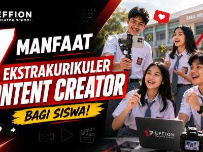 7 Manfaat Ekstrakurikuler Content Creator bagi Siswa