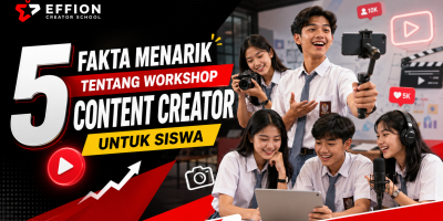 5 Fakta Menarik Tentang Workshop Content Creator untuk Siswa